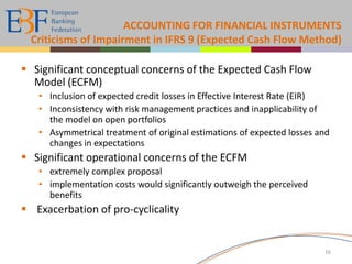 GLOBAL APPROACH TO FINANCIAL REPORTING EU Strategy: Endorsement process for IFRSSARGEFRAGtechnical levelARCpolitical levelEUROPEAN COMMISSIONRegulationsEUROPEAN PARLIAMENTIASBIFRICEndorsementprocedureMEMBER STATEStranspositionMonitoringBoard8
