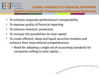 It represents the interests of some 5000 European banks: large and small, wholesale and retail, local and cross-border financial institutions