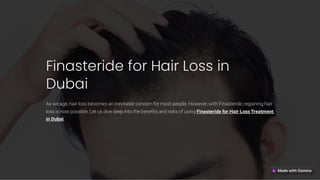 Finasteride for Hair Loss in
Dubai
As we age, hair loss becomes an inevitable concern for most people. However, with Finasteride, regaining hair
loss is now possible. Let us dive deep into the benefits and risks of using Finasteride for Hair Loss Treatment
in Dubai.
 