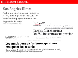 THE GLOOM & DOOM… California unemployment jumps to 8.2%, third-highest in the U.S. The state's unemployment rate is the highest in 14 years; 10:58 AM PST, November 21, 2008