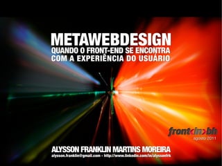 Metawebdesign: Quando Front-end se encontra com UX