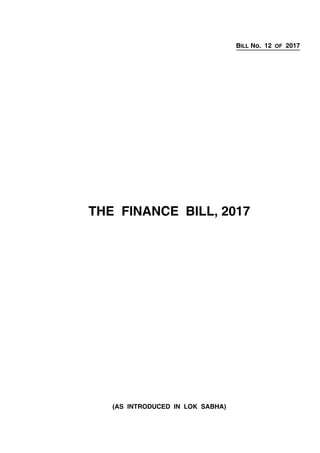 BILL No. 12 OF 2017
THE FINANCE BILL, 2017
(AS INTRODUCED IN LOK SABHA)
 