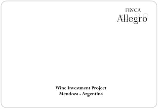 Wine Investment Project
Mendoza - Argentina
 