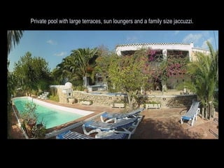 Private pool with large terraces, sun loungers and a family size jaccuzzi. 