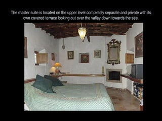 The master suite is located on the upper level completely separate and private with its own covered terrace looking out over the valley down towards the sea. 