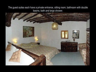 The guest suites each have a private entrance, sitting room, bathroom with double basins, bath and large shower. 