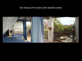 Sun all day as Finca faces south, beautiful sunsets. 