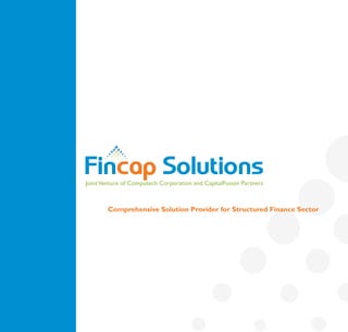 Joint Venture of Computech Corporation and CapitalFusion Partners



        Comprehensive Solution Provider for Structured Finance Sector
 