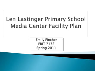 Emily Fincher
 FRIT 7132
Spring 2011
 