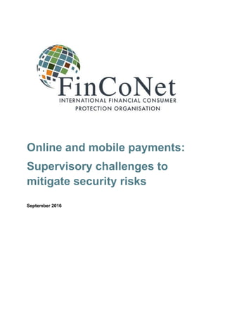 Online and mobile payments:
Supervisory challenges to
mitigate security risks
September 2016
 