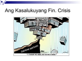 Ang Kasalukuyang Fin. Crisis
 