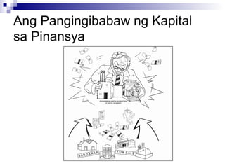 Ang Pangingibabaw ng Kapital
sa Pinansya
 