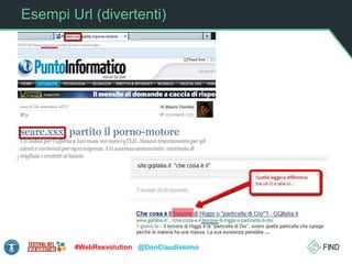 Esempi Url (divertenti)
#WebReevolution @DonClaudissimo
 