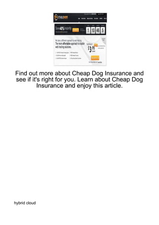 Find out more about Cheap Dog Insurance and
see if it's right for you. Learn about Cheap Dog
          Insurance and enjoy this article.




hybrid cloud
 