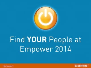 Find YOUR People at
Empower 2014

 