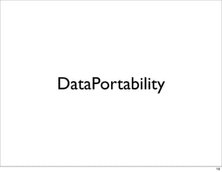 DataPortability



                  18
 