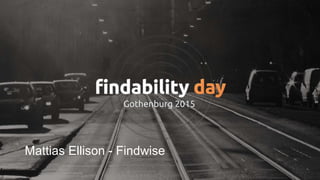 Mattias Ellison - Findwise
 