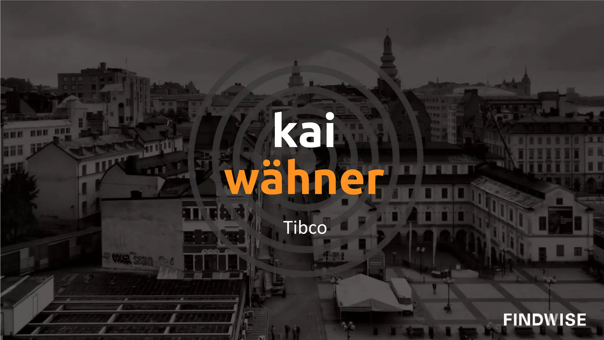 kai
wähner
Tibco
 