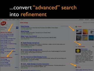 ...convert “advanced” search
into reﬁnement
 