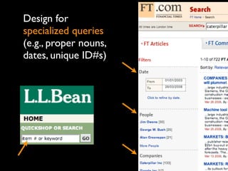 Design for
specialized queries
(e.g., proper nouns,
dates, unique ID#s)
 