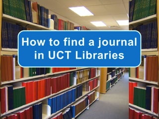 How to find a journal in UCT Libraries 