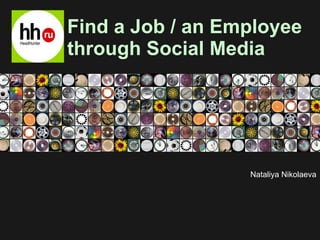 Find a Job / an Employee through Social Media Nataliya Nikolaeva 