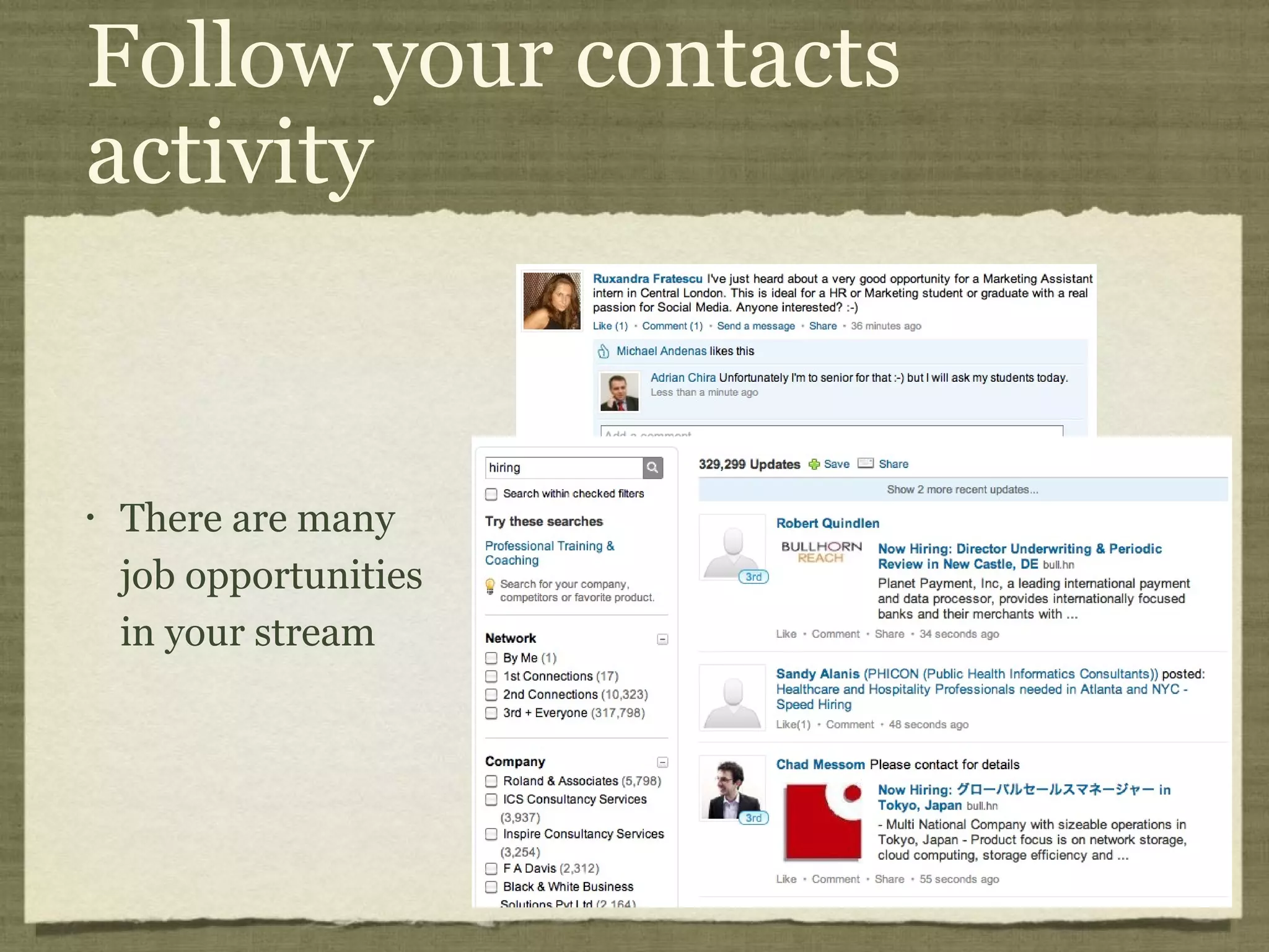 Follow your contacts
activity
• There are many
job opportunities
in your stream