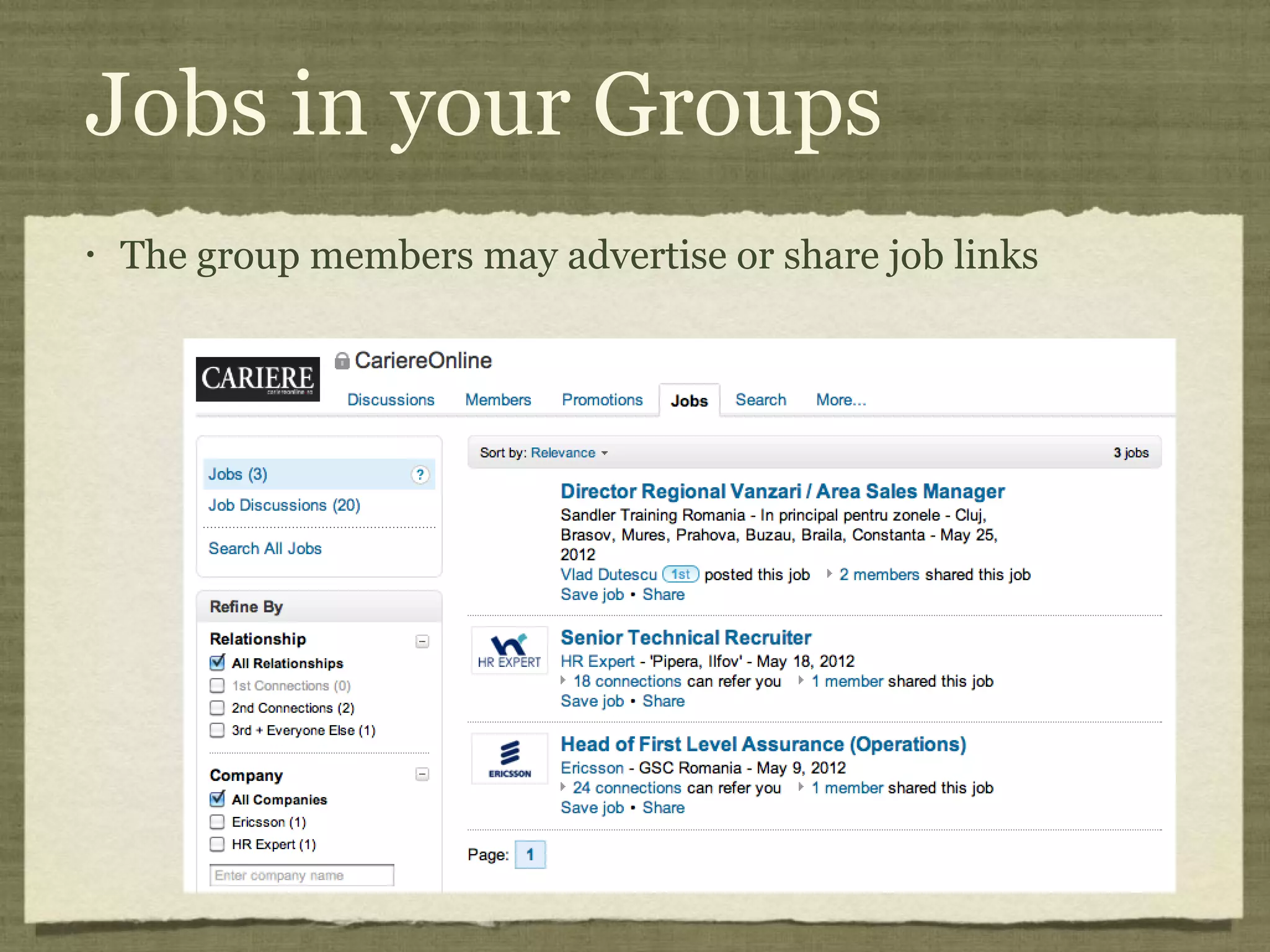 Jobs in your Groups
• The group members may advertise or share job links