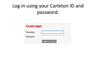 Log in using your Carleton ID and
            password.
 