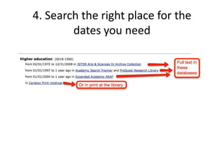 4. Search the right place for the
        dates you need
 