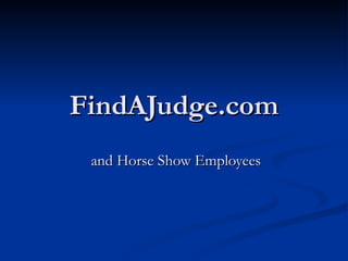 FindAJudge.com and Horse Show Employees 