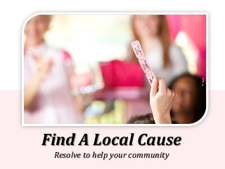 Find A Local Cause
Resolve to help your community
 