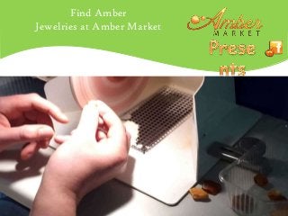 Find Amber
Jewelries at Amber Market

 