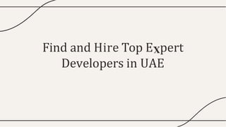 Find and Hire Top E pert
Developers in UAE
 