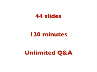 44 slides
120 minutes
Unlimited Q&A

 