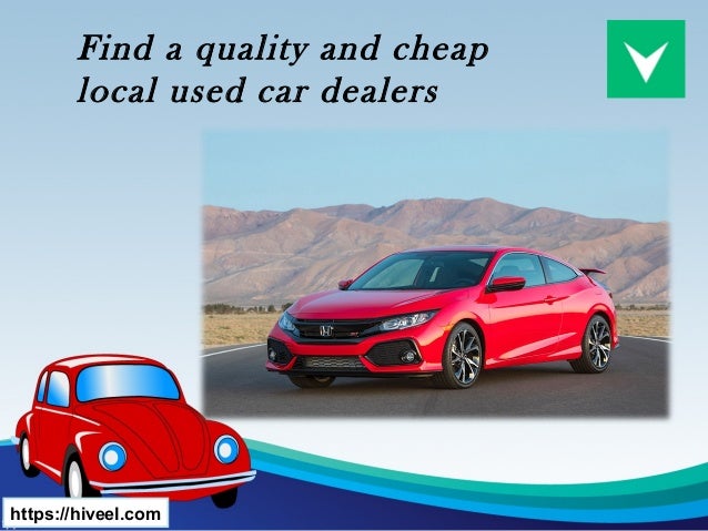 Local Car Dealers >> Find A Quality And Cheap Local Used Car Dealers Local Car Dealers >> Find A Quality And Cheap Local Used Car Dealers