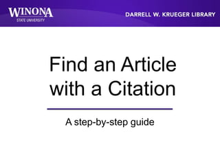 Find an Article
with a Citation
A step-by-step guide
 