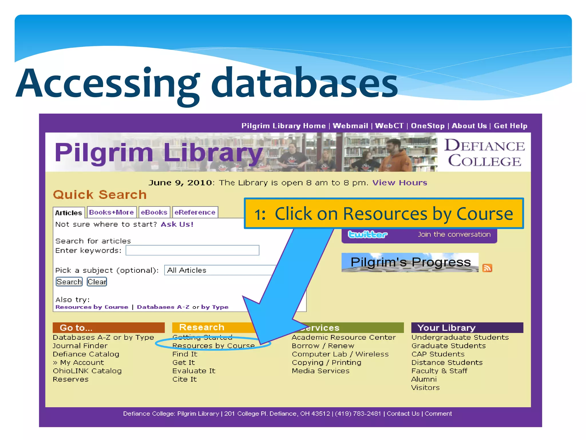 Accessing databases

           1: Click on Resources by Course
 
