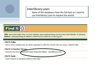 Interlibrary Loan:None of the databases have the full-text so I need to use Interlibrary Loan to request the article.