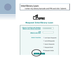 Interlibrary Loan: I enter my Library barcode and PIN and click  Submit.
