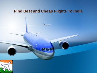 Find Best and Cheap Flights To India

 