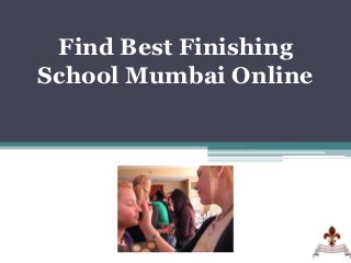 Find Best Finishing
School Mumbai Online
 