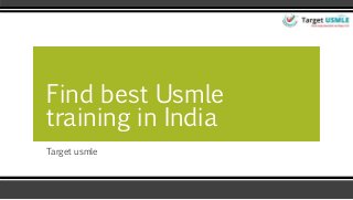 Target usmle
Find best Usmle
training in India
 