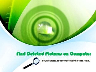 Find Deleted Pictures on Computer
http://www.recoverdeletedpicture.com/
 