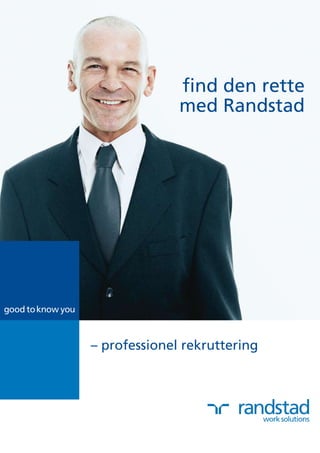 find den rette
              med Randstad




– professionel rekruttering
 