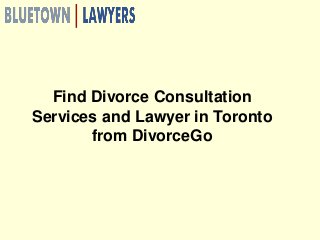 Find Divorce Consultation
Services and Lawyer in Toronto
from DivorceGo
 