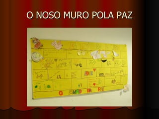 O NOSO MURO POLA PAZ 