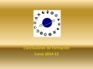 Conclusiones de Formación
Curso 2014-15
 