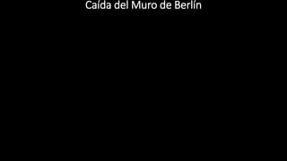 Caída del Muro de Berlín
 