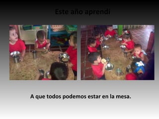 Este año aprendí
A que todos podemos estar en la mesa.
 